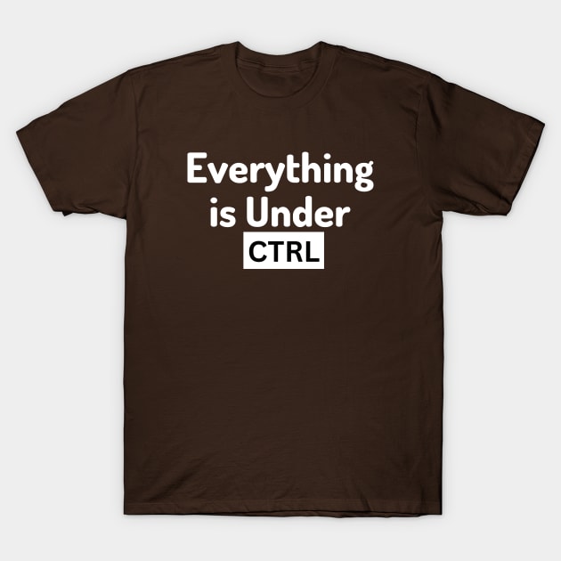 engineering my limit - Everything is under control T-Shirt by UltraPod